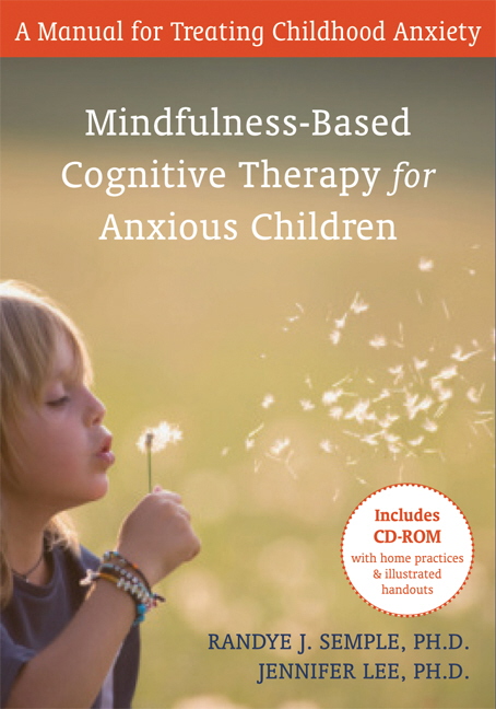 Mindfulness-based Cognitive Therapy For Anxious Children: A Manual For 